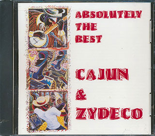 Buckwheat Zydeco, Fats Domino, Clifton Chenier, Doug Kershaw, Balfa Brothers, Etc. - Absolutely The Best Of Cajun & Zydeco