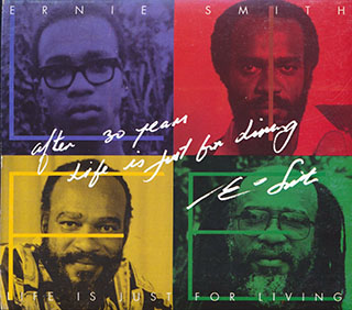 Ernie Smith - After 30 Years Life Is Just For Living