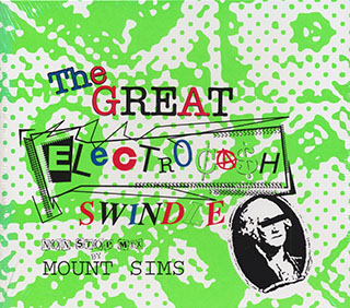 Mount Sims - The Great Electrocash Swindle: Non-Stop Mix By Mount Sims