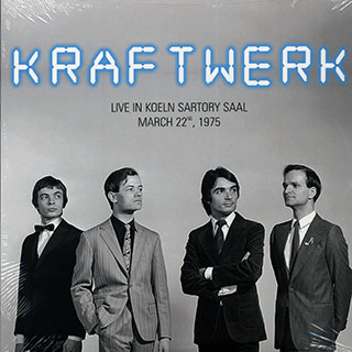 Kraftwerk - Live In Koeln Sartory Saal, March 25th, 1975