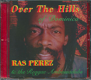 Ras Perez  & The Reggae Ambassadubs - Over The Hills Of Dominica