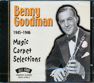 Benny Goodman - 1945-1946 Magic Carpet Selections