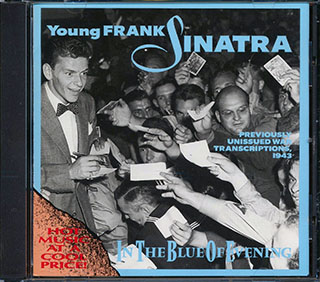 Frank Sinatra - In The Blue Of Evening: Previously Unissued War Transcriptions, 1943