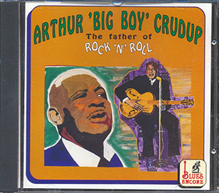 Arthur Big Boy Crudup - The Father Of Rock 'N' Roll