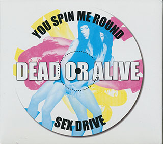 Dead Or Alive - You Spin Me Round / Sex Drive