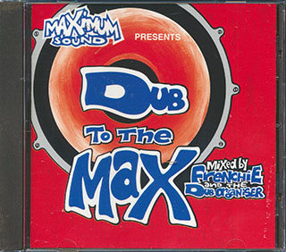 Frenchie - Maximum Sound Presents Dub To The Max: Mixed By Frenchie The Dub Organizer