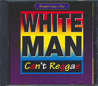 White Man Can't Reggae - Wouldn't Have A Clue