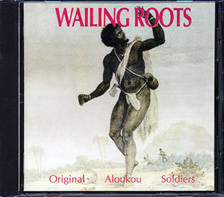 Wailing Roots - Original Aloukou Soldiers
