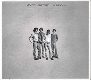 Sloan - Between The Bridges