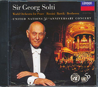 Sir Georg Solti - World Orchestra For Peace: Rossini, Bartok, Beethoven, United Nations 50th Anniversary Concert