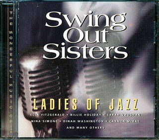 Ella Fitzgerald, Billie Holiday, Mildred Bailey, Peggy Lee, Etc. - Swing Out Sisters: Ladies Of Jazz