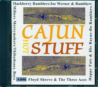 Hackberry Ramblers, Happy Fats, Millers Merrymakers, Etc. - Cajun Hot Stuff