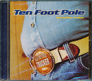 Ten Foot Pole - Bad Mother Trucker