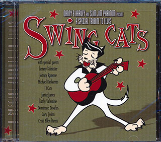 Swing Cats - Danny B Harvey And Slim Jim Phantom Present A Special Tribute To Elvis