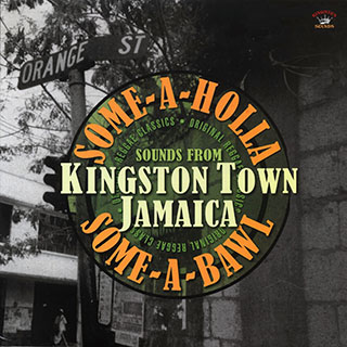 Max Romeo, Slim Smith, Roy Shirley, Etc. - Some-A-Holla Some-A-Bawl: Sounds From Kingston Town Jamaica