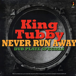 King Tubby - Never Run Away: Dub Plate Specials