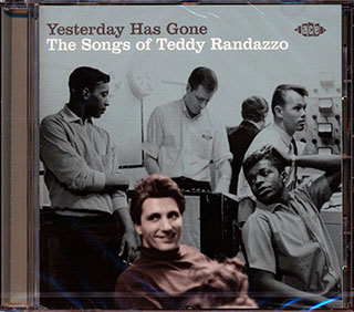 Timi Yuro, Billy Fury, Mel Torme, The Royalettes, Etc. - Yesterday Has Gone: The Songs Of Teddy Randazzo