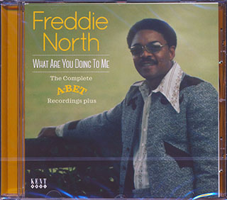 Freddie North - What Are You Doing To Me: The Complete A-Bet Recordings Plus