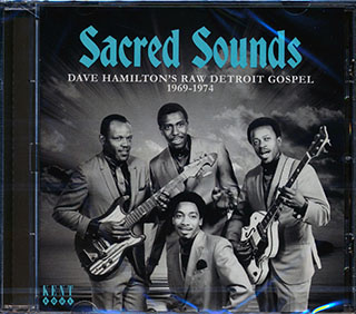 Jr. Echoes, The Scott Singers, The Detroit Silvertones, Etc. - Sacred Sounds: Dave Hamilton's Raw Detroit Gospel 1969-1974