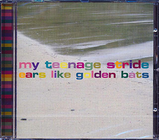 My Teenage Stride - Ears Like Golden Bats