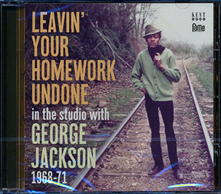 George Jackson - Leavin' Your Homework Undone: In The Studio With George Jackson 1968-71