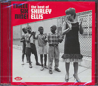 Shirley Ellis - Three Six Nine! The Best Of Shirley Ellis