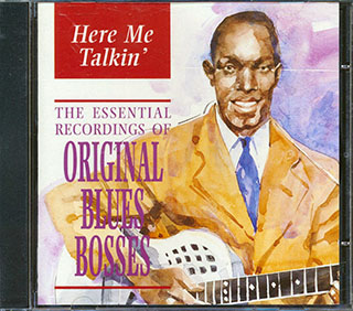 Charley Patton, Tampa Red, Washboard Sam, Etc. - Here Me Talkin': The Essential Recordings Of Original Blues Bosses