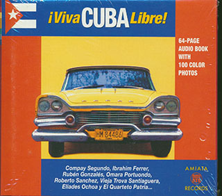 Eliades Ochea, Compay Segundo, Afro-Cuban All Stars, Etc. - Viva Cuba Libre