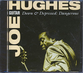 Joe Guitar Hughes - Down & Depressed: Dangerous
