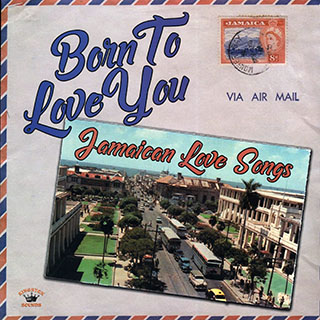 Alton Ellis, Ken Boothe, The Melodians, Etc. - Born To Love You: Jamaican Love Songs