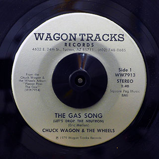 Chuck Wagon & The Wheels - The Gas Song (Let's Drop The Neutron)  /  Chuck Wagon & The Wheels - Beer Drinkin' And Hell Raisin'