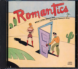 Romantics - What I Like About You (And Other Romantic Hits)