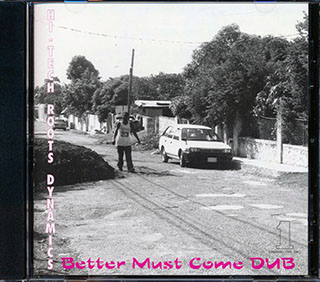 Hi Tech Roots Dynamics - Better Must Come Dub