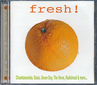 Green Day, Blur, Chumbawamba, Third Eye Blind, Radiohead, Etc. - Fresh! 16 Of Today's Juiciest Hits!