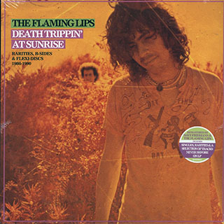 The Flaming Lips - Death Trippin' At Sunrise: Rarities, B-Sides & Flexi-Discs 1986-1990
