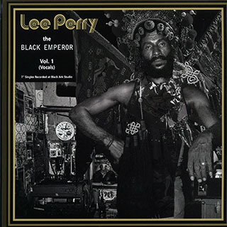 Lee Perry - Lee Perry The Black Emperor Volume 1: 7" Singles Recorded At Black Ark Studio