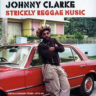 Johnny Clarke - Strickly Reggae Music: The Blackbeard Years 1976-1986