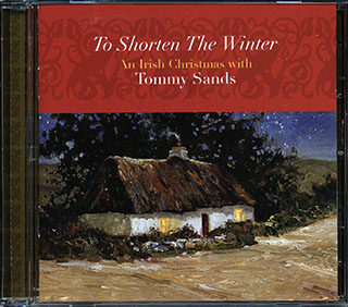 Tommy Sands - To Shorten The Winter: An Irish Christmas With Tommy Sands