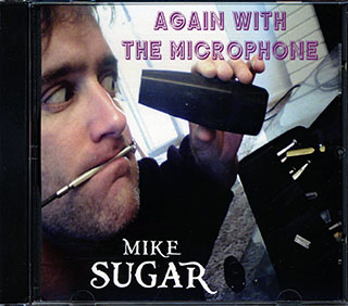 Mike Sugar - Again With The Microphone