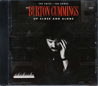 Burton Cummings - Up Close And Alone: The Voice The Songs