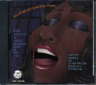 Golden Gate Quartet, The Golden Harps, Etc. - All Of My Appointed Time: 40 Years Of A Cappella Gospel Singing