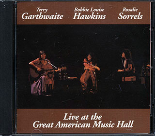 Terry Garthwaite, Bobbie Louise Hawkins, Rosalie Sorrels - Live At The Great American Music Hall