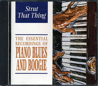 Skip James, Charlie Spand, Pinetop Smith, Etc. - Strut That Thing: Piano Blues And Boogie