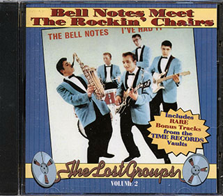 Bell Notes, The Rockin' Chairs, Skip & Flip, Etc. - The Bell Notes Meet The Rockin' Chairs: The Lost Groups Volume 2