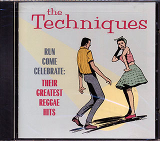 The Techniques - Run Come Celebrate: Their Greatest Reggae Hits
