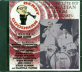 Benny Goodman - The Complete 1937 Madhattan Room Broadcasts Volume 3: Jam Session