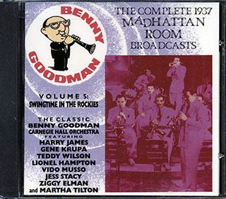 Benny Goodman - The Complete 1937 Madhattan Room Broadcasts Volume 5: Swingtime In The Rockies