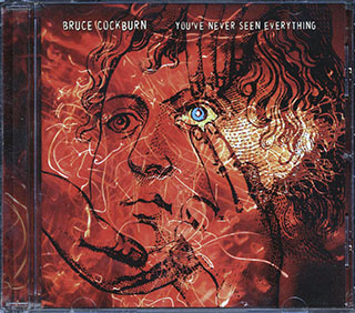 Bruce Cockburn - You've Never Seen Everything