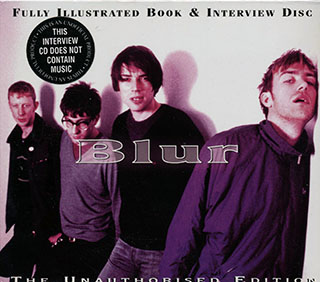 Blur - Fully Illustrated & Interview Disc: The Unauthorised Edition