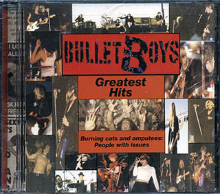 Bullet Boys - Greatest Hits: Burning Cats And Amputees: People With Issues